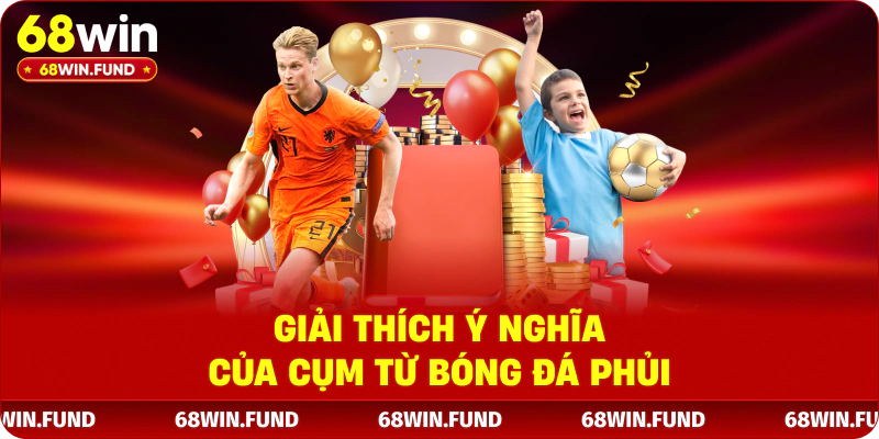 Giải thích ý nghĩa của cụm từ bóng đá phủi 